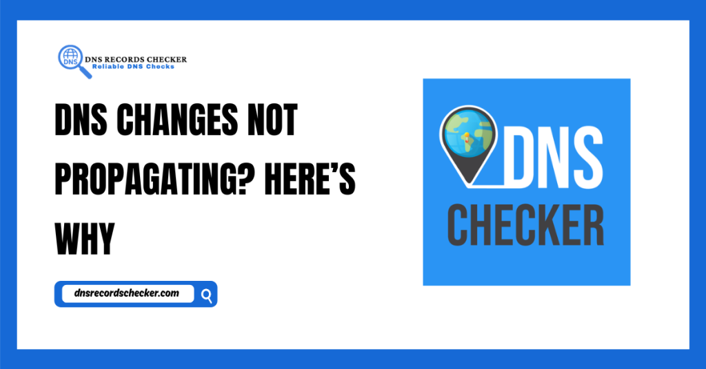 DNS Changes Not Propagating