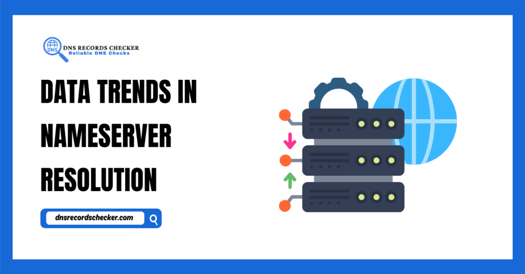 Data Trends in Nameserver Resolution