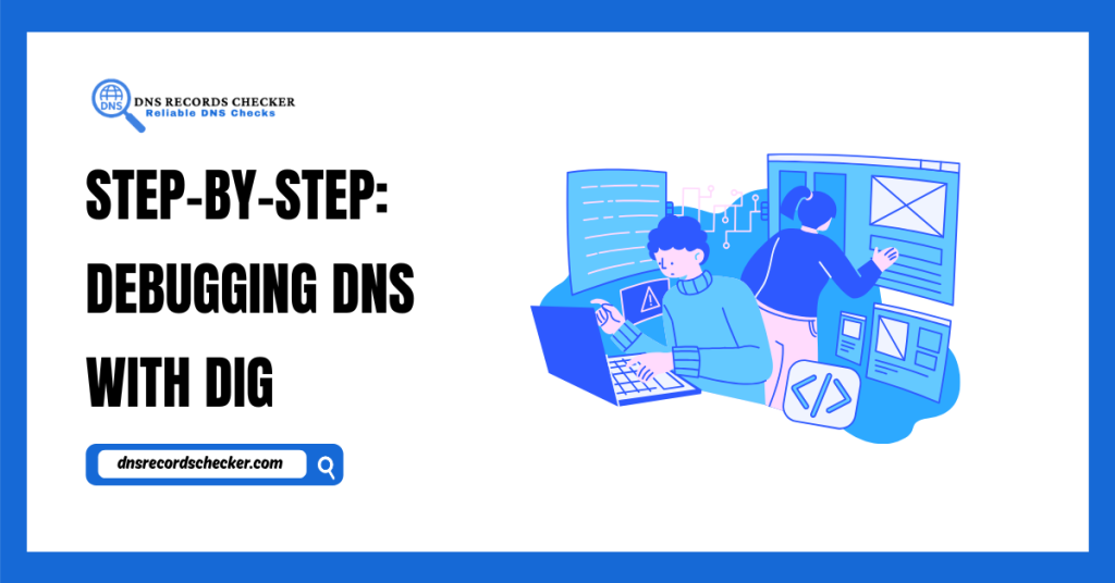 Debugging DNS with Dig