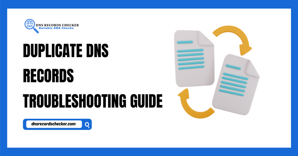 Duplicate DNS Records Troubleshooting Guide