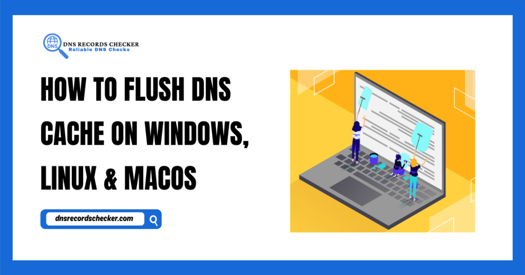 How to Flush DNS Cache on Windows, Linux & macOS