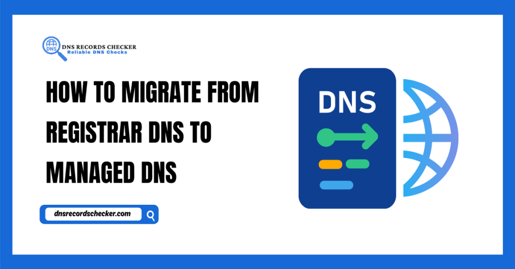How to Migrate From Registrar DNS to Managed DNS