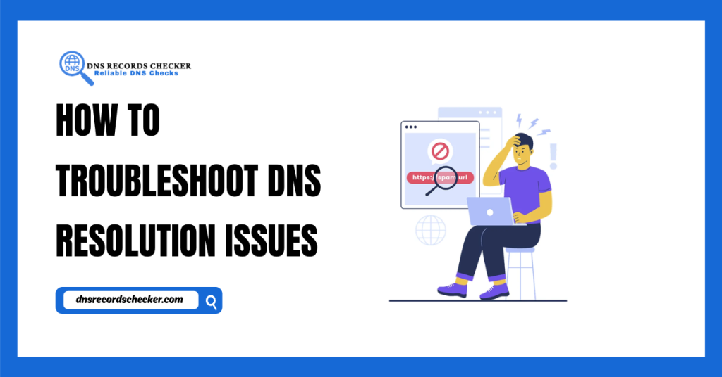 How to Troubleshoot DNS Resolution Issues
