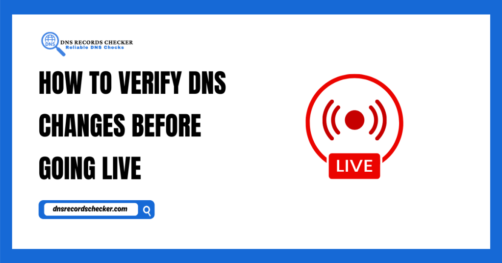 How to Verify DNS Changes Before Going Live