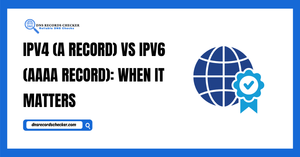 IPv4 (A Record) vs IPv6 (AAAA Record)
