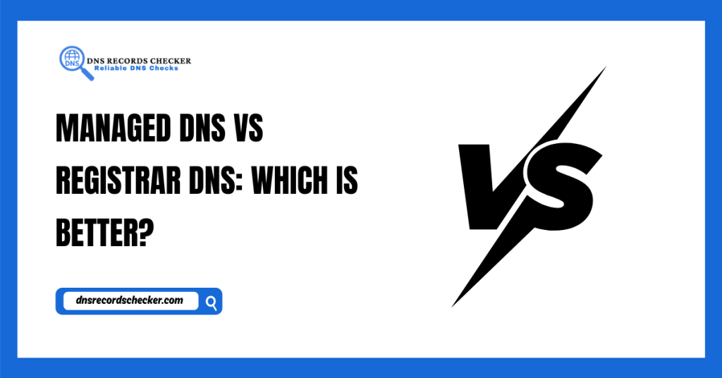 Managed DNS vs Registrar DNS