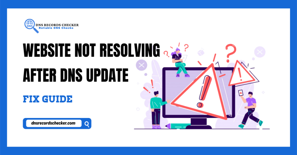 Website Not Resolving After DNS Update